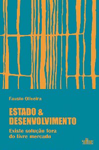 Livro Estado e desenvolvimento: existe solução fora do li...