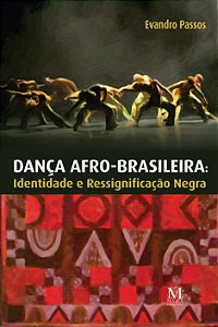 Livro Dança Afro-Brasileira: Identidade E Ressignificação...