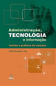 Livro Administração, Tecnologia E Informação: Teorias E Prática...