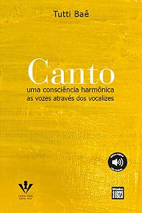 Livro Canto - Uma Consciência Harmônica - As Vozes Atravé...