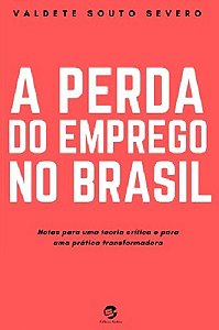 Livro A perda do emprego no Brasil: notas para uma teoria críti...