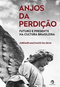 Livro Anjos da perdição: futuro e presente na cultura brasileir...