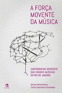 Livro A força movente da música: cartografias sensíveis d...
