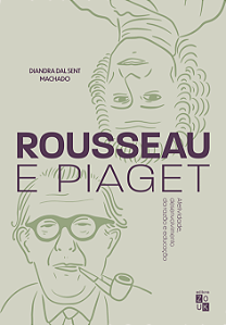 Livro Rousseau e Piaget: Afetividade, desenvolvimento da ...