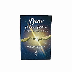 Livro Deus: criador ou criatura? do big bang ao pensamento huma...