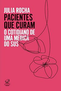 Livro Pacientes que curam: O cotidiano de uma médica do S...