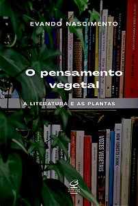 Livro O pensamento vegetal: A literatura e as plantas