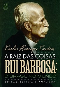 Livro A raiz das coisas - Rui Barbosa: O Brasil no mundo ...