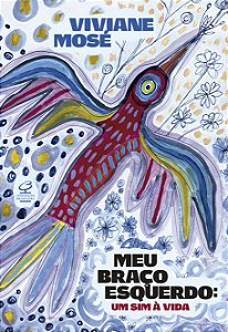 Livro Meu Braço Esquerdo: Um Sim À Vida