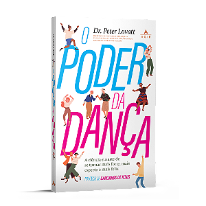 Livro O poder da dança: a ciência e a arte de se tornar m...
