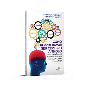 Livro Como Reprogramar Seu Cérebro Ansioso