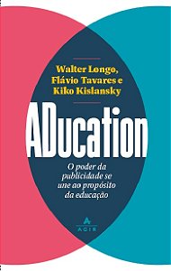 Livro ADucation: O poder da publicidade se une ao propósi...