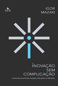 Livro Inovação sem complicação: Inove de uma forma simple...