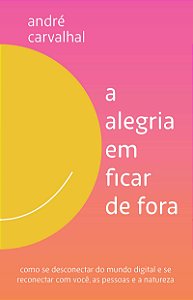 Livro A alegria em ficar de fora: Como se desconectar do mundo ...