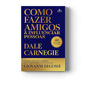 Livro Como fazer amigos e influenciar pessoas: O clássico atemp...