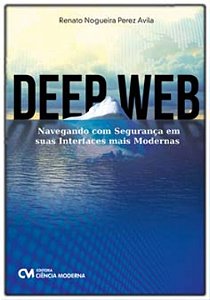 Livro Deep Web - Navegando Com Segurança Em Suas Interfac...