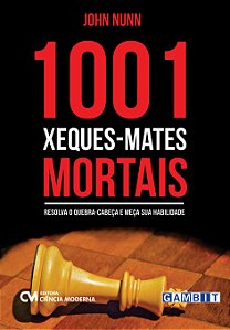 Livro 1001 Xeques-Mates Mortais - Resolva O Quebra-Cabeça...