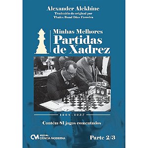 Livro Minhas Melhores Partidas De Xadrez - 1908-1937 - Parte 2/...
