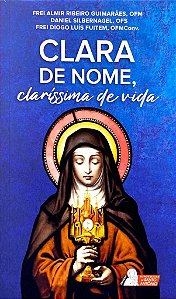 Livro Clara De Nome, Claríssima De Vida