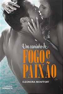 Livro Um Caminho de Fogo e Paixão