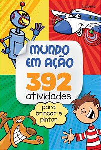 Livro Mundo em Ação - 392 Atividades Para Brincar e Pinta...