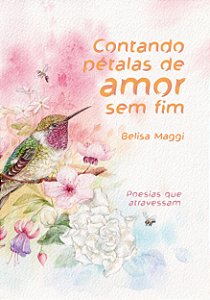 Livro Contando Pétalas De Amor Sem Fim: Poesias Que Atrav...
