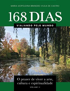 Livro 168 Dias Viajando Pelo Mundo: O Prazer De Viver A A...
