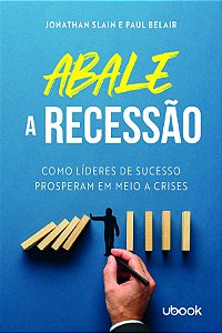 Livro Abale A Recessão! Como Líderes De Sucesso Prosperam...