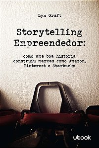 Livro Storytelling Empreendedor: Como Uma Boa História Co...