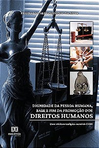 Livro Dignidade Da Pessoa Humana, Base E Fim Da Promoção Dos Di...