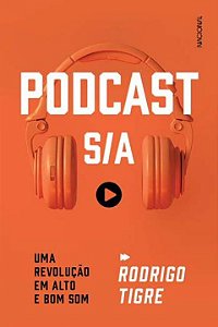 Livro Podcast S/A: Uma revolução em alto e bom som