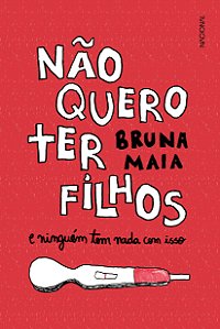 Livro Não quero ter filhos: e ninguém tem nada com isso