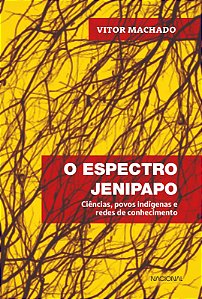 Livro O espectro jenipapo: ciências, povos indígenas e re...