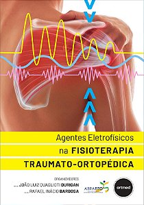 Livro Agentes Eletrofísicos Na Fisioterapia Traumato-Orto...