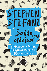 Livro Saúde (Em) Crônica - Problemas Médicos, Impasses Mo...
