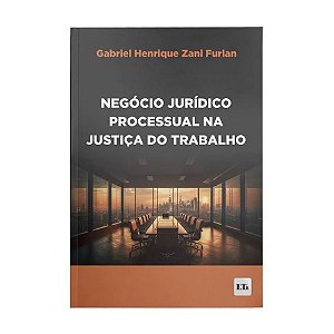 Livro Negócio Jurídico Processual Na Justiça Do Trabalho ...
