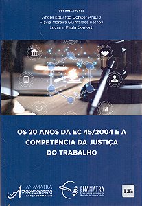 Livro 20 Anos Da Ec 45/2004 E A Competência Da Justica