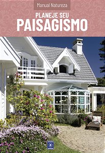 Livro Manual Natureza - Volume 1: Planeje Seu Paisagismo
