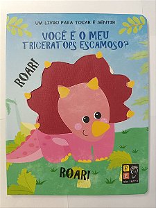 Livro Toque e sinta - voce e o meu triceratopis escamoso?