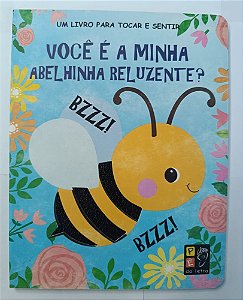 Livro Toque e sinta - voce e a minha abelinha reluzente?