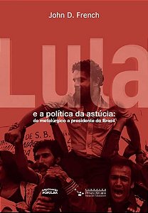 Livro Lula E A Politica Da Astucia