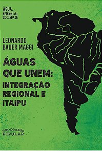 Livro Águas Que Unem   Integração Regional E Itaipu