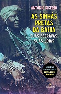 Livro As sinhás pretas da Bahia: Suas escravas, suas joia...