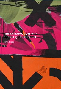Livro Minha Raiva Com Uma Poesia Que Só Piora