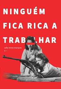 Livro Ninguém Fica Rica A Trabalhar