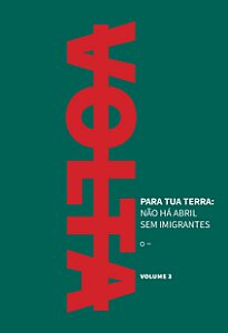 Livro Volta Para Tua Terra: Não Há Abril Sem Imigrantes