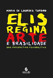 Livro Elis Regina - Arte E Brasilidade - Uma Perspectiva Psican...