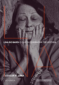 Livro Lina Bo Bardi: O que eu queria era ter história — B...