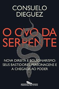 O Ovo Da Serpente - Nova Direita E Bolsonarismo: Seus Bas...