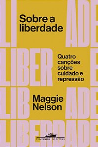 Livro Sobre a liberdade: Quatro canções sobre cuidado e r...